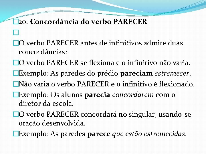 � 20. Concordância do verbo PARECER � �O verbo PARECER antes de infinitivos admite