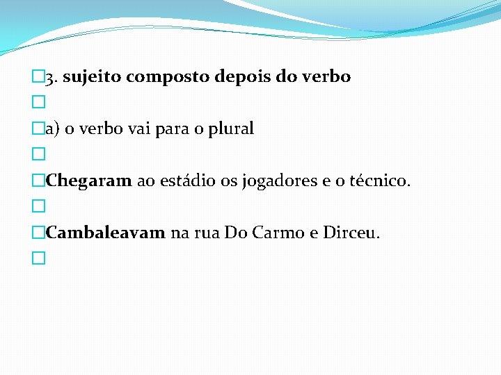 � 3. sujeito composto depois do verbo � �a) o verbo vai para o