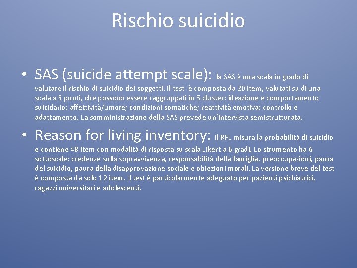 Rischio suicidio • SAS (suicide attempt scale): la SAS è una scala in grado