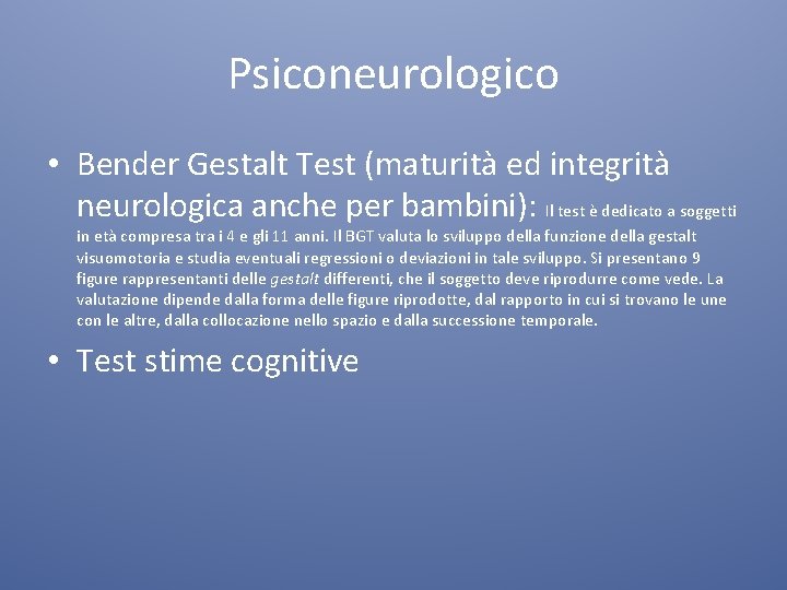 Psiconeurologico • Bender Gestalt Test (maturità ed integrità neurologica anche per bambini): Il test