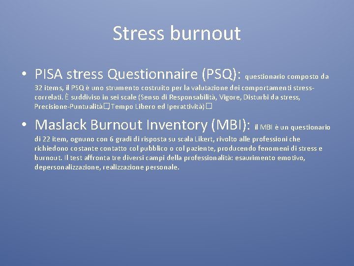 Stress burnout • PISA stress Questionnaire (PSQ): questionario composto da 32 items, il PSQ