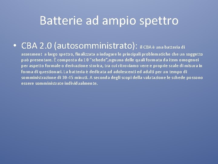 Batterie ad ampio spettro • CBA 2. 0 (autosomministrato): il CBA è una batteria