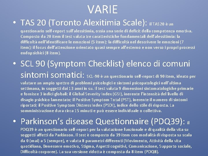 VARIE • TAS 20 (Toronto Alexitimia Scale): il TAS 20 è un questionario self-report