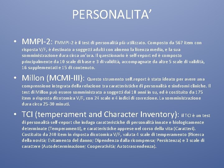 PERSONALITA’ • MMPI-2: l’MMPI-2 è il test di personalità più utilizzato. Composto da 567