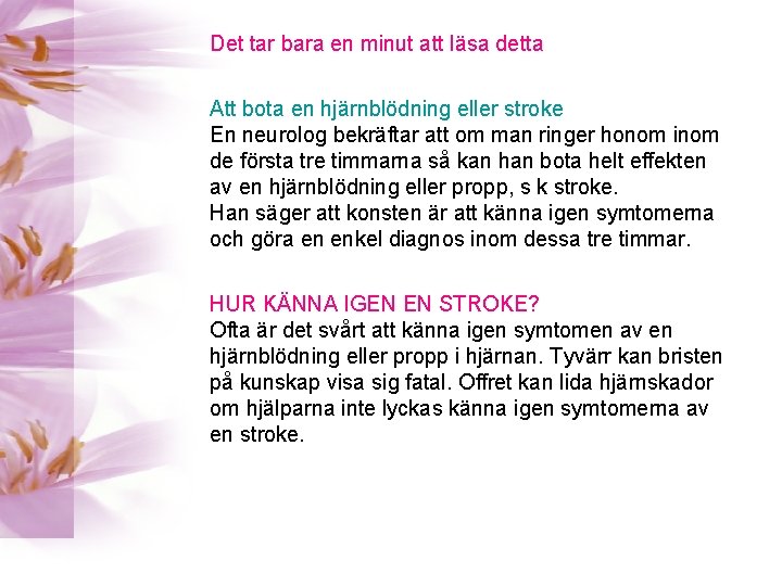 Det tar bara en minut att läsa detta Att bota en hjärnblödning eller stroke