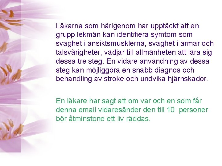 Läkarna som härigenom har upptäckt att en grupp lekmän kan identifiera symtom svaghet i