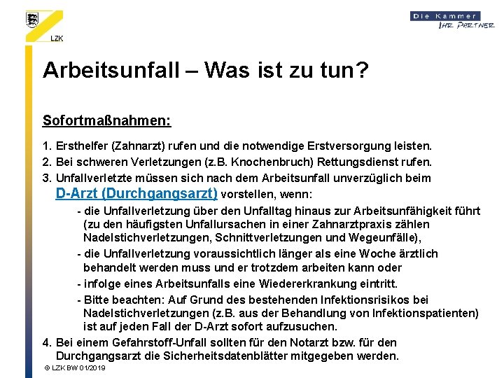 Arbeitsunfall – Was ist zu tun? Sofortmaßnahmen: 1. Ersthelfer (Zahnarzt) rufen und die notwendige