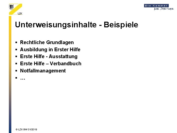 Unterweisungsinhalte - Beispiele § § § Rechtliche Grundlagen Ausbildung in Erster Hilfe Erste Hilfe