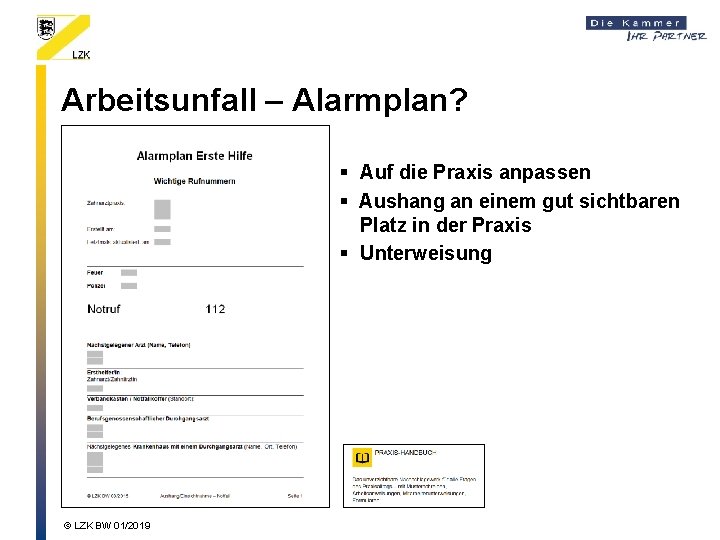 Arbeitsunfall – Alarmplan? § Auf die Praxis anpassen § Aushang an einem gut sichtbaren