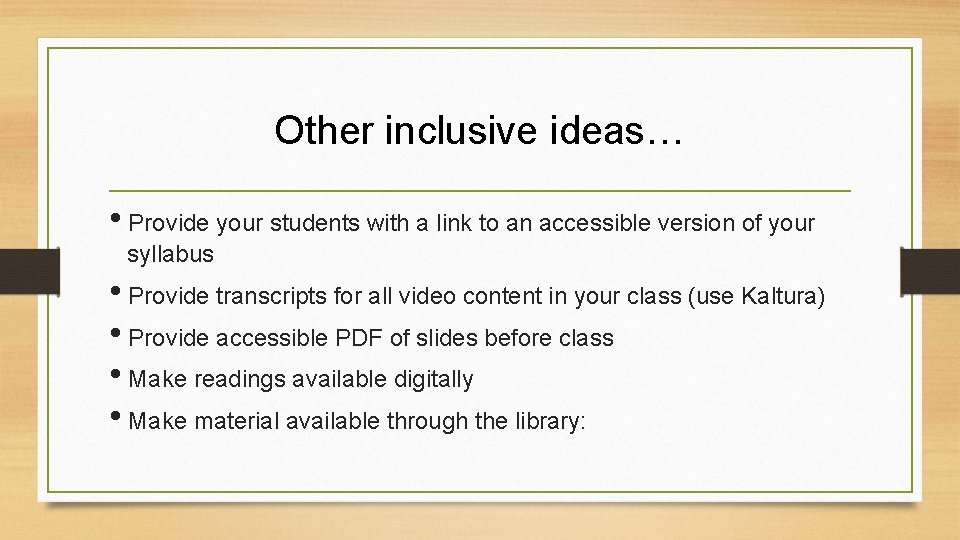 Other inclusive ideas… • Provide your students with a link to an accessible version
