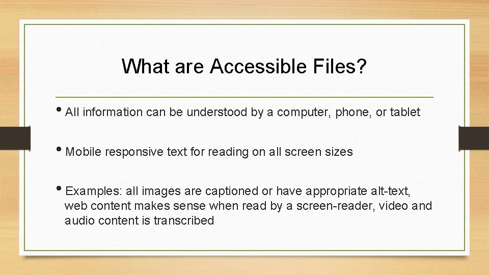 What are Accessible Files? • All information can be understood by a computer, phone,