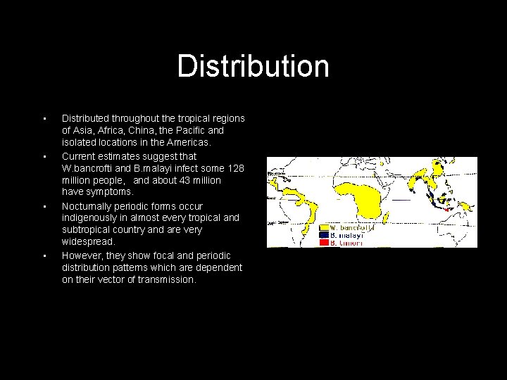 Distribution • • Distributed throughout the tropical regions of Asia, Africa, China, the Pacific
