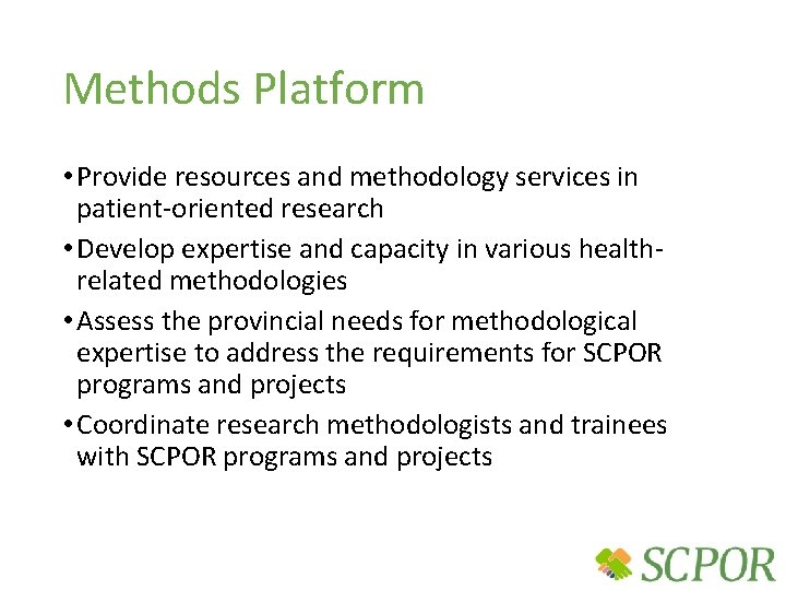 Methods Platform • Provide resources and methodology services in patient-oriented research • Develop expertise