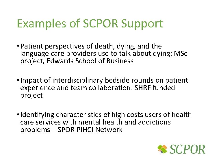 Examples of SCPOR Support • Patient perspectives of death, dying, and the language care