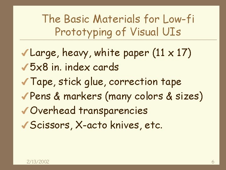 The Basic Materials for Low-fi Prototyping of Visual UIs 4 Large, heavy, white paper