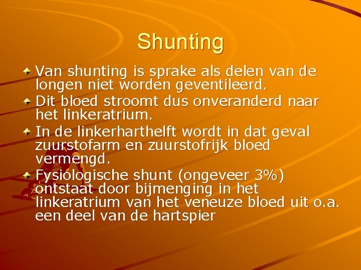 Shunting Van shunting is sprake als delen van de longen niet worden geventileerd. Dit