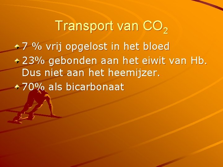 Transport van CO 2 7 % vrij opgelost in het bloed 23% gebonden aan