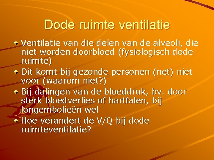 Dode ruimte ventilatie Ventilatie van die delen van de alveoli, die niet worden doorbloed