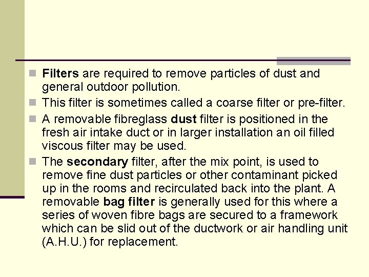 n Filters are required to remove particles of dust and general outdoor pollution. n