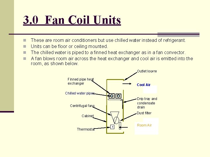 3. 0 Fan Coil Units n n These are room air conditioners but use