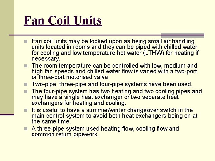 Fan Coil Units n Fan coil units may be looked upon as being small