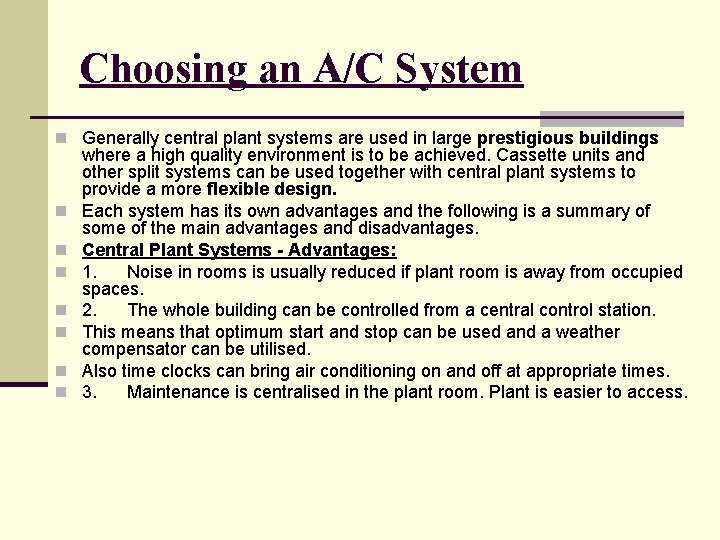Choosing an A/C System n Generally central plant systems are used in large prestigious