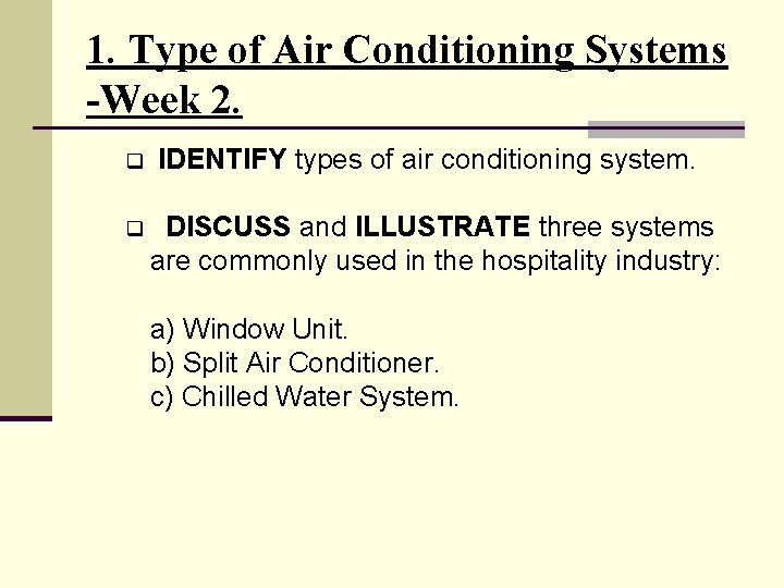 1. Type of Air Conditioning Systems -Week 2. q IDENTIFY types of air conditioning
