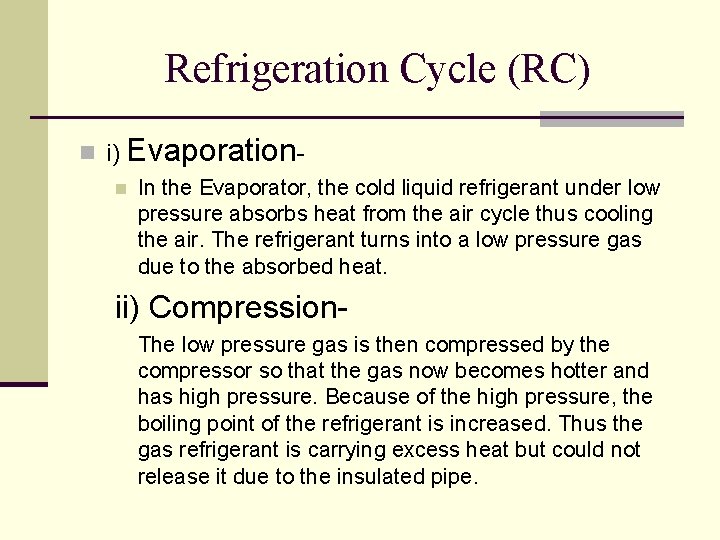 Refrigeration Cycle (RC) n i) Evaporationn In the Evaporator, the cold liquid refrigerant under