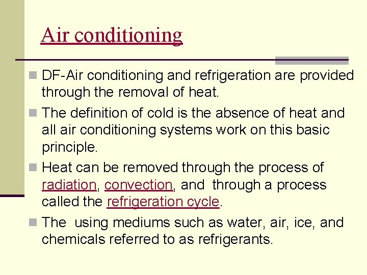 Air conditioning n DF-Air conditioning and refrigeration are provided through the removal of heat.