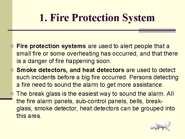 1. Fire Protection System n Fire protection systems are used to alert people that