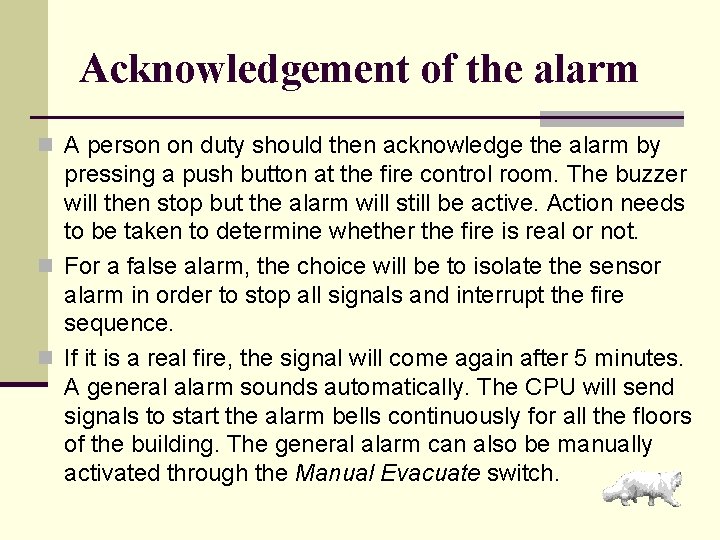 Acknowledgement of the alarm n A person on duty should then acknowledge the alarm
