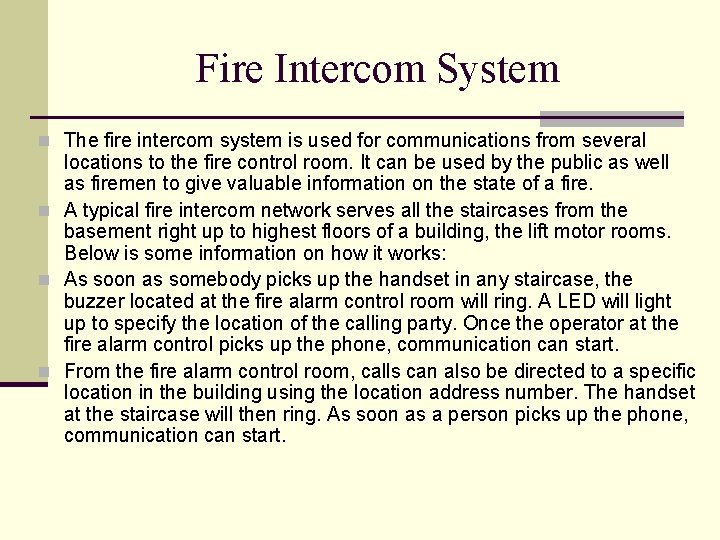 Fire Intercom System n The fire intercom system is used for communications from several