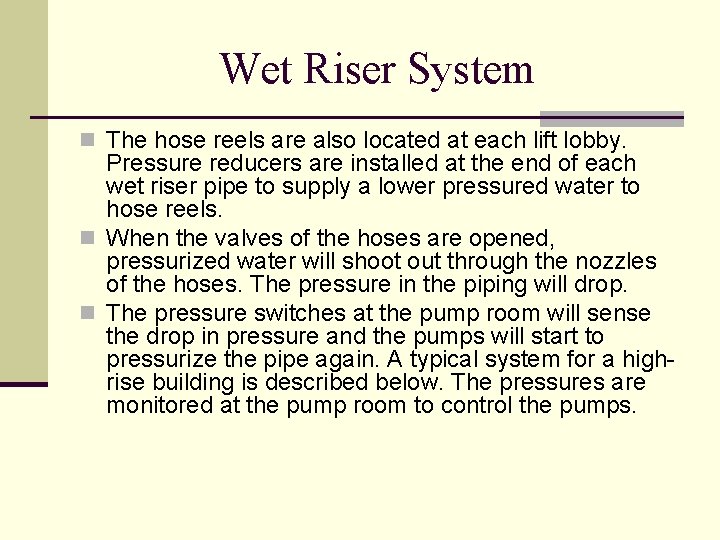 Wet Riser System n The hose reels are also located at each lift lobby.