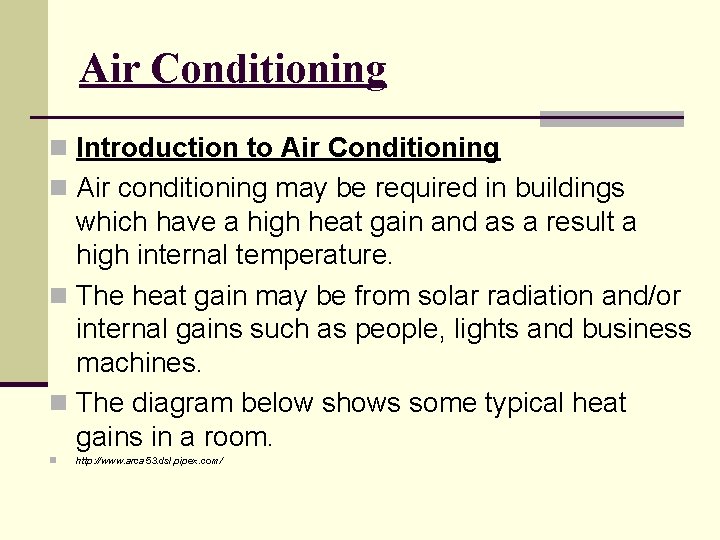 Air Conditioning n Introduction to Air Conditioning n Air conditioning may be required in