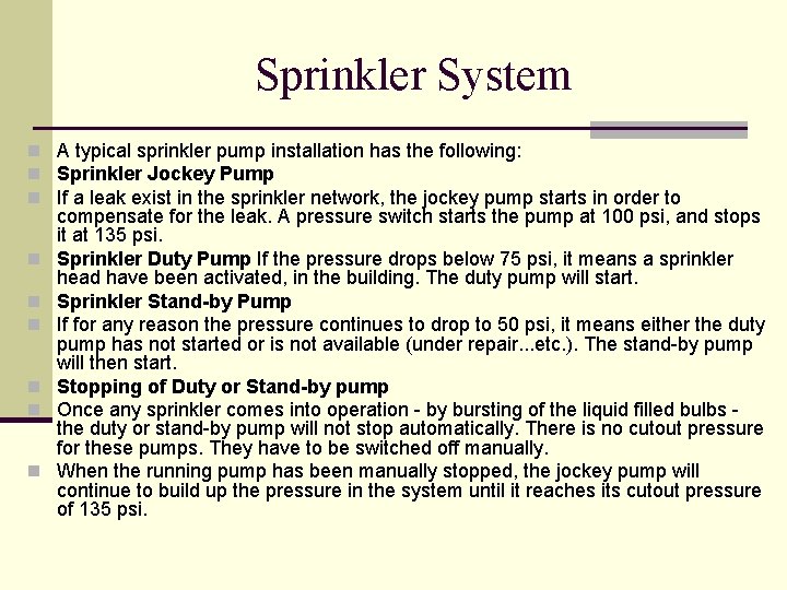 Sprinkler System n A typical sprinkler pump installation has the following: n Sprinkler Jockey