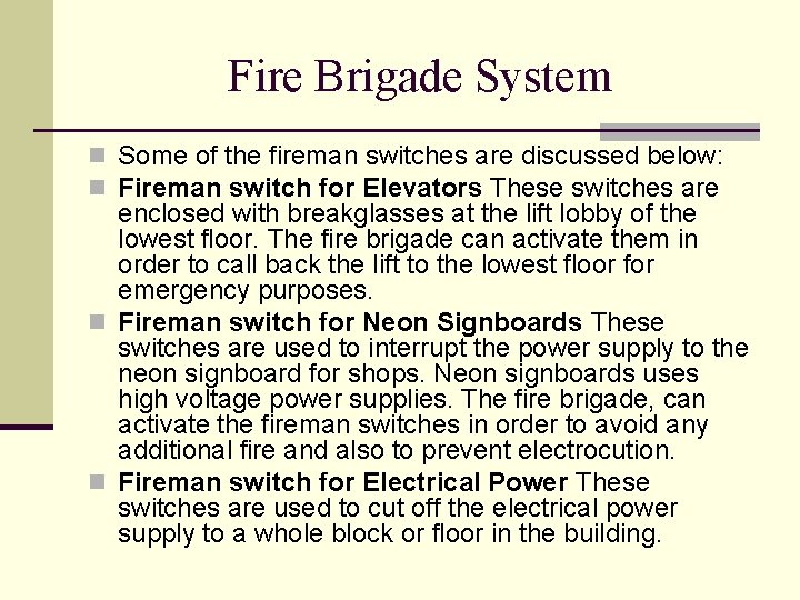 Fire Brigade System n Some of the fireman switches are discussed below: n Fireman