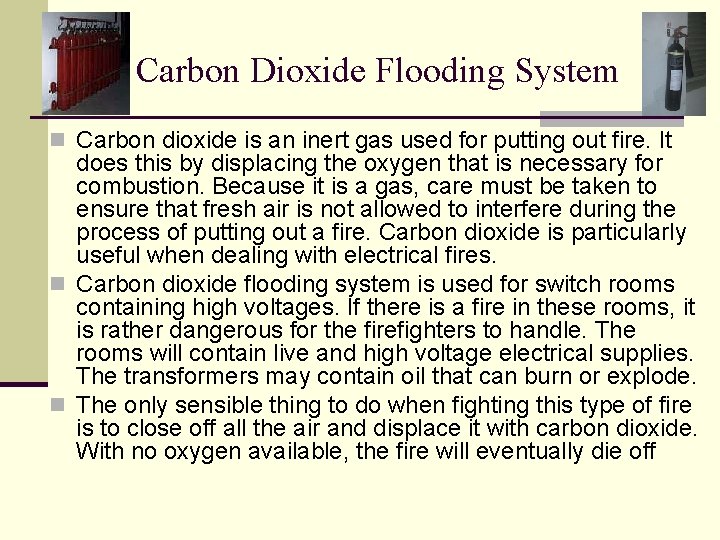 Carbon Dioxide Flooding System n Carbon dioxide is an inert gas used for putting