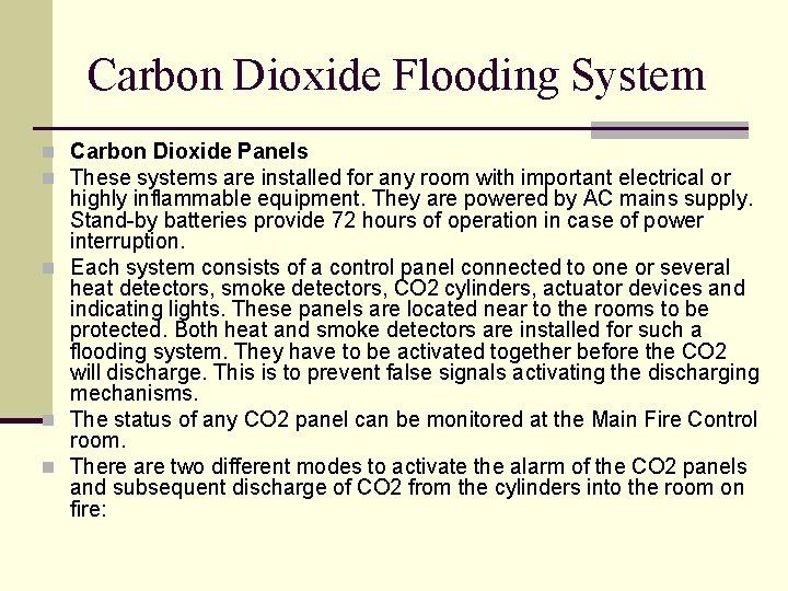 Carbon Dioxide Flooding System n Carbon Dioxide Panels n These systems are installed for