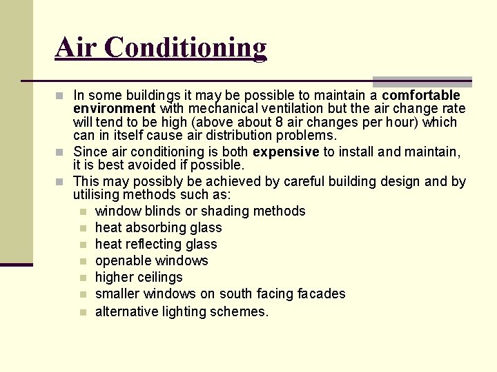 Air Conditioning n In some buildings it may be possible to maintain a comfortable