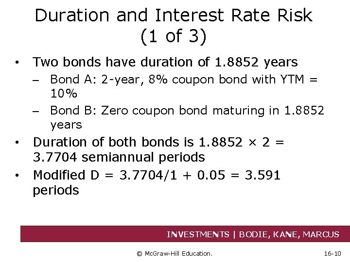 Duration and Interest Rate Risk (1 of 3) • Two bonds have duration of