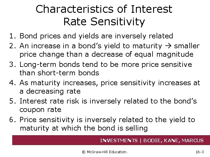 Characteristics of Interest Rate Sensitivity 1. Bond prices and yields are inversely related 2.