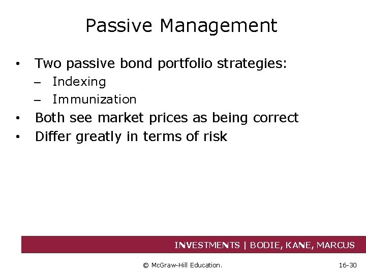 Passive Management • Two passive bond portfolio strategies: – Indexing – Immunization • •
