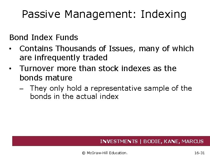 Passive Management: Indexing Bond Index Funds • Contains Thousands of Issues, many of which