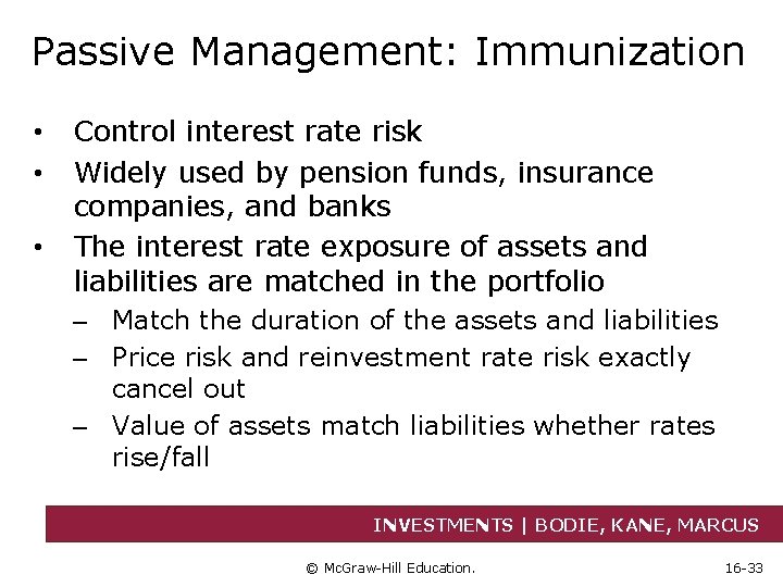 Passive Management: Immunization • • • Control interest rate risk Widely used by pension