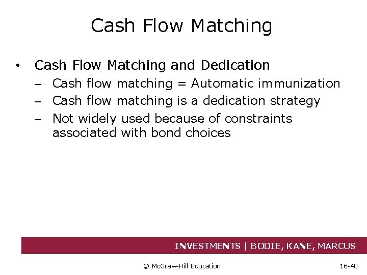 Cash Flow Matching • Cash Flow Matching and Dedication – Cash flow matching =