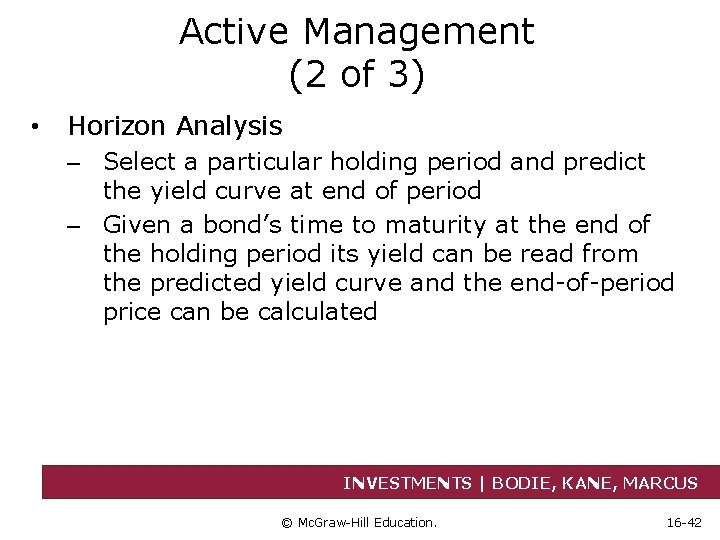 Active Management (2 of 3) • Horizon Analysis – Select a particular holding period