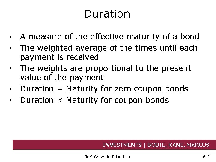 Duration • • • A measure of the effective maturity of a bond The