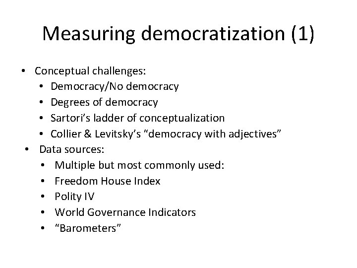 Measuring democratization (1) • Conceptual challenges: • Democracy/No democracy • Degrees of democracy • Measuring democratization (1) • Conceptual challenges: • Democracy/No democracy • Degrees of democracy •