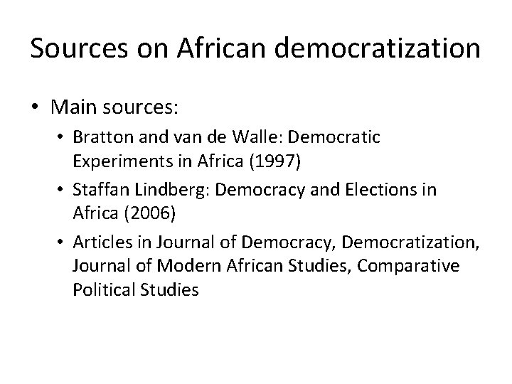 Sources on African democratization • Main sources: • Bratton and van de Walle: Democratic Sources on African democratization • Main sources: • Bratton and van de Walle: Democratic
