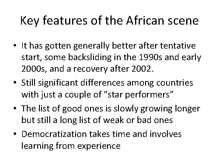 Key features of the African scene • It has gotten generally better after tentative Key features of the African scene • It has gotten generally better after tentative
